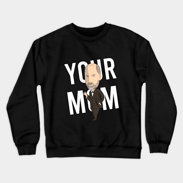 Freud Your Mom Crewneck Sweatshirt by cypryanus